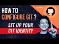 How to Configure Git Setting Up Your Git Identity