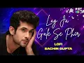 Lag Ja Gale Se Phir - Lofi | Sanam | Sachin Gupta