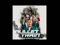 37. I Just Want To Celebrate ( OST Bullet Train Original Score )