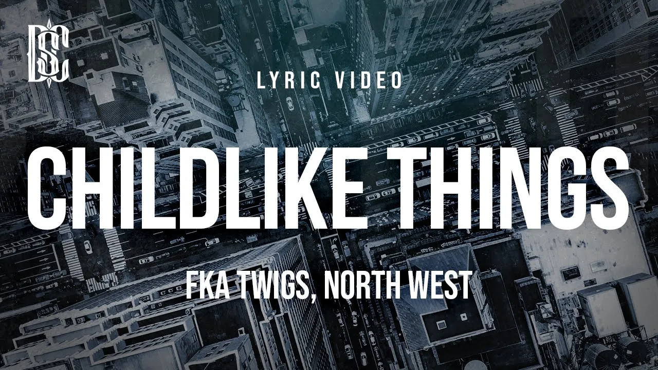 FKA twigs feat. North West - Childlike Things | Lyrics FKA twigs feat. North West - Childlike Things | Lyrics