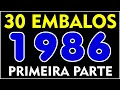 Lagu 30 EMBALOS QUE MARCARAM 1986! Em 10 Minutos! (Primeira Parte)
