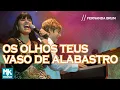 Download Lagu Fernanda Brum - Medley - Os Olhos Teus / Vaso de Alabastro (Ao Vivo) - DVD Profetizando às Nações
