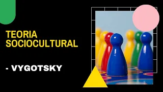 A Teoria sociocultural de Vygotsky explicada