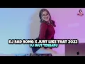 DJ SAD SONG X JUST LIKE THAT 2022 (DJ IMUT REMIX)