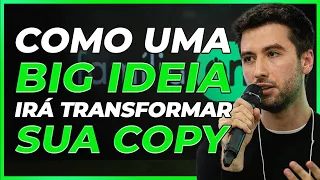 Essa VISÃO de BIG IDEA vai Ajudar MUITO na sua COPY