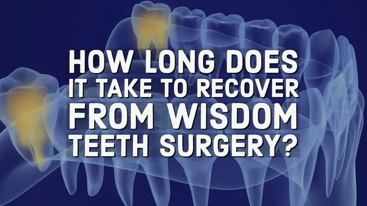Outline Video How long does it take to recover from wisdom teeth surgery?