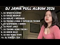 Lagu DJ JAWA FULL ALBUM TERBARU 2026 FULL BASS🎵DJ SEWATES KONCO🎵DJ RAISO NGAPUSI🎵DJ IKHLAS X NRESNANI