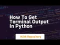How to get terminal output in python