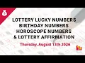 August 13th 2026 - Lottery Lucky Numbers Birt ay Numbers Horoscope Numbers