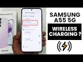 Does Samsung A55 5G Have Wireless Charging Can We Use Wireless Charging