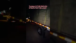 Truckers IS THIS ENOUGH STRAPS FOR THIS LOAD