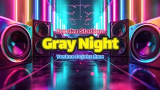 dj stadium breakbeat 2025 gray night mixx terbaru yusken djokz rmx