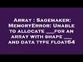 Array Sagemaker MemoryError Unable to allocate -