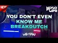 Download Lagu DJ YOU DONT EVEN KNOW ME BREAKDUTCH 2022 [NDOO LIFE]