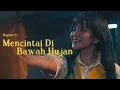 Bagian 5: Mencintai Di Bawah Hujan