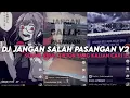 DJ JANGAN SALAH PASANGAN V2 || YANG KALIAN CARI VIRAL TIKTOK MENGKANE ‼️