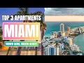 Top 3 Apartments in Miami - Affordable to Ultra Expensive