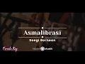 Download Lagu Asmalibrasi – Soegi Bornean (KARAOKE AKUSTIK - FEMALE KEY)