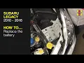How to Replace the battery on the Subaru Legacy 2010 to 2016