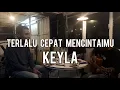 Download Lagu Keyla - Terlalu cepat mencintaimu