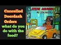 WHAT DO YOU DO WHEN A CUSTOMER CANCELS THEIR FOOD DELIVERY ORDER AND YOU HAVE THE FOOD