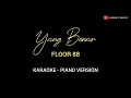 Floor 88 - Yang Benar (karaoke piano version)