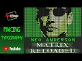 Making NEO ANDERSON The Matrix Reloaded Picture Using Text