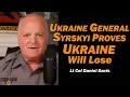 Ukraine General Syrskyi Proves Ukraine Will Lose /Lt Col Daniel Davis