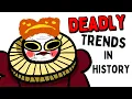 Lagu Completely Stupid Historical Trends That Got People Killed