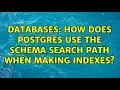 Databases How does postgres use the schema search path when making indexes