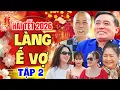 Lagu Hài Tết 2026 Mới Nhất | LÀNG Ế VỢ 12 - TẬP 2 | Phim Hài Tết Chiến Thắng, Bình Trọng Hiệp Gà Mới Nhất