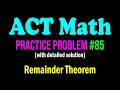 ACT Math Practice Problem - An Interesting Problem From Remainder Theorem ACT Math