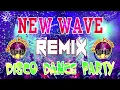 Download Lagu NEW WAVE PARTY MIX 2022 ~ NONSTOP REMIX ~ New Wave Remix 2022 ~ Disco Mixtape