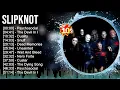 Lagu S.l.i.p.k.n.o.t Greatest Hits 2023 ️🎵 Top 100 Artists To Listen