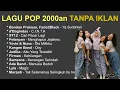 Download Lagu (TANPA IKLAN) Lagu 2000an Indonesia Pop Terbaik dan Terpopuler Lagu Kenangan Masa SMA
