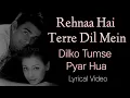 Download Lagu Dilko Tumse Pyar Hua - Lyrical song l  Rehnaa Hai Terre Dil Mein (2001) Dia Mirza \u0026 Saif Ali Khan