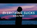 Everything Suck - Vaultboy (Lyrics) "everything suck, just kidding" | Tiktok Song
