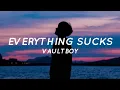 Download Lagu Everything Suck - Vaultboy (Lyrics) \