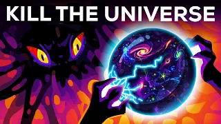 how to destroy the universe