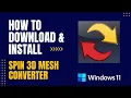 How to Download and Install Spin 3D Mesh Converter For Windows