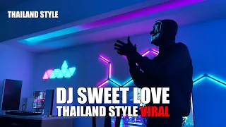 dj sweet love x my neck my back thailand style tik tok terbaru 2024