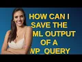 Wordpress How can I save the HTML output of a WP - Query function as a variable
