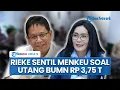 Lagu Rieke 'Oneng' PDIP Sentil Menkeu Purbaya agar 10 BUMN Lunasi Utang Rp 3,75 Triliun ke Bank BJB