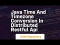 Java time and timezone conversion in distributed restful api