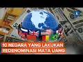 Lagu 10 Negara yang Lakukan Redenominasi Mata Uang, Apakah Berhasil?