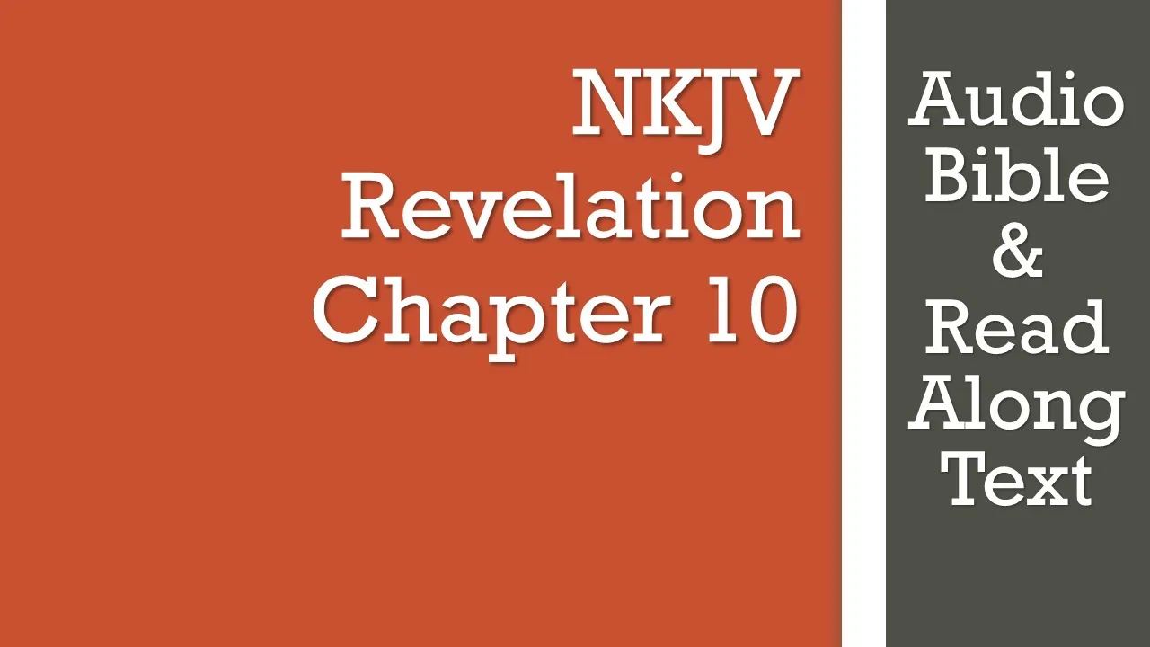 Revelation 10 - NKJV - (Audio Bible & Text)