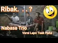 Download Lagu NABASA TRIO -  Versi Lapo Tuak (Nunga Adong Nappuna Au)