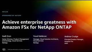 AWS re:Invent 2022 - Achieve enterprise greatness with Amazon FSx for NetApp ONTAP (PRT230)