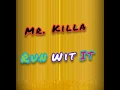Mr. Killa - Run Wit It