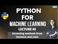 Python for ml Part 45 Accessing method from class and instance ML Tutorial ML for beginners